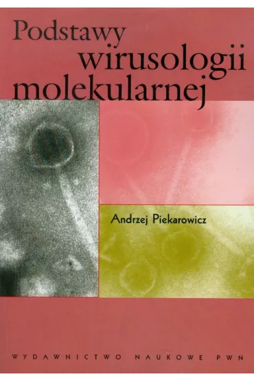 Podstawy wirusologii molekularnej - Andrzej Piekarowicz