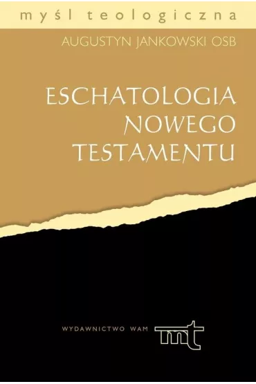 Eschatologia Nowego Testamentu - Augustyn Jankowski