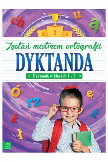 Zosta� mistrzem ortografii. Dyktanda. Teksty do dyktowania i uzupe�niania. Klasy 1-3