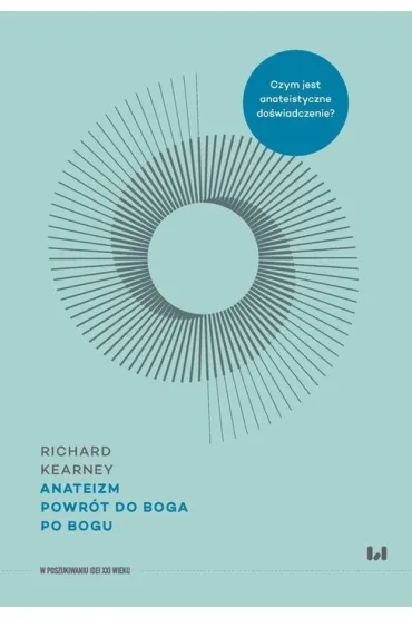 Anateizm Powr�t do Boga po Bogu - Richard  Kearney