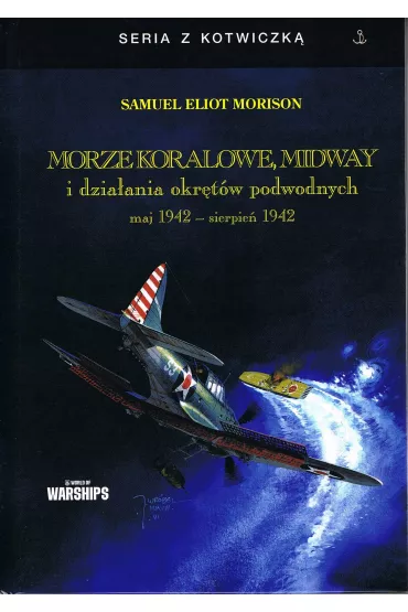 Morze Koralowe, Midway i dzia�ania okr�t�w podwodnych maj 1942 - sierpie� 1942 - Samuel Eliot Morison