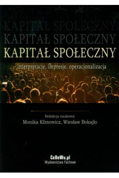 Kapita Spoeczny - Interpretacje, Impresje, Operacjonalizacja