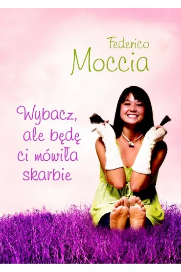 Wybacz, ale b�d� ci m�wi�a skarbie - Federico Moccia