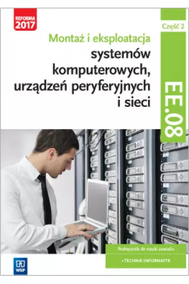 Monta� i eksploatacja system�w komputerowych, urz�dze� peryferyjnych i sieci. Cz�� 2 - Krzysztof Pytel, Sylwia Osetek