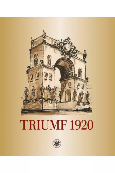 Triumf 1920. Obraz i pami�� - Jerzy Mizio�ek, Joanna Sosnowska