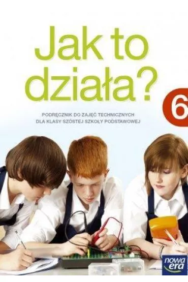 Jak to dzia�a? Podr�cznik do zaj�� technicznych dla klasy 6 szko�y podstawowej - Lech �abecki, Marta �ab�cka