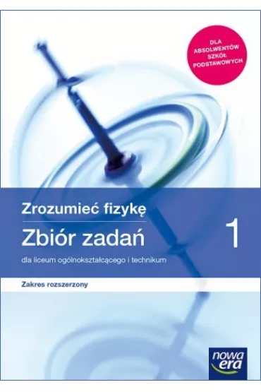 Zrozumie� fizyk� 1. Zbi�r zada� dla liceum og�lnokszta�c�cego i technikum. Zakres rozszerzony. Szko�y ponadpodstawowe - Bogdan Mendel, Janusz Mendel, Teresa Stolecka, El�bieta W�jtowicz