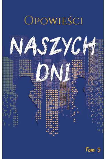 Opowie�ci naszych dni. Tom 3