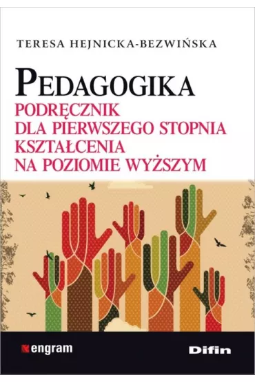 Pedagogika. Podr�cznik dla pierwszego stopnia kszta�cenia na poziomie wy�szym - Teresa Hejnicka-Bezwi�ska