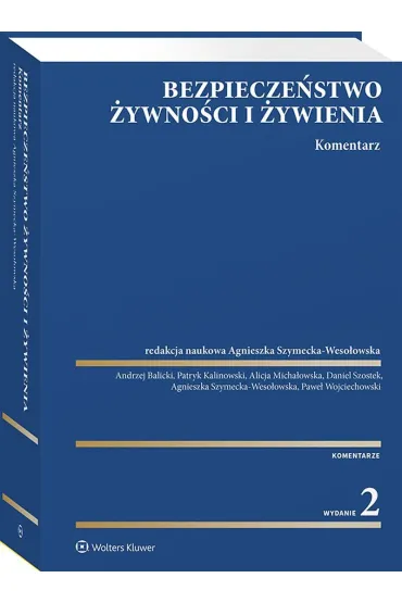 Bezpiecze�stwo �ywno�ci i �ywienia. Komentarz - Agnieszka Szymecka-Weso�owska redaktor naukowy