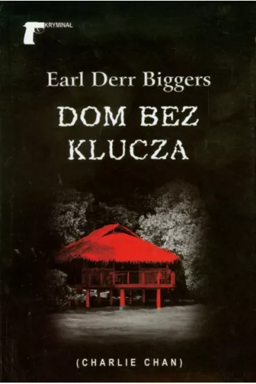 Dom bez klucza. Seria Charlie Chan. Tom 1 - Earl Biggers Derr