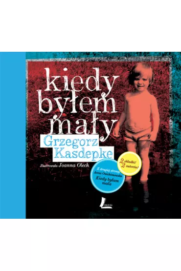 Kiedy by�em ma�y / kiedy by�am ma�a - Anna Onichimowska, Grzegorz Kasdepke