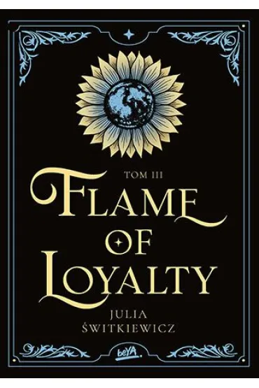 Flame of Loyalty. Tom 3 - Julia �witkiewicz