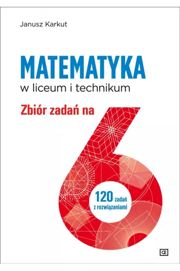 Matematyka w liceum i technikum. Zbi�r zada� na 6 - Janusz Karkut