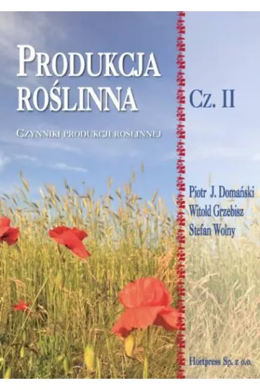 Produkcja ro�linna. Cz. II. Czynniki produkcji ro�linnej