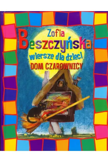 Dom czarownicy Wiersze dla dzieci - Zofia Beszczy�ska