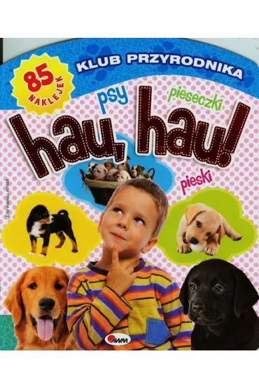 Klub przyrodnika. Hau, hau, psy, pieski, pieseczki - Piotr Kozera