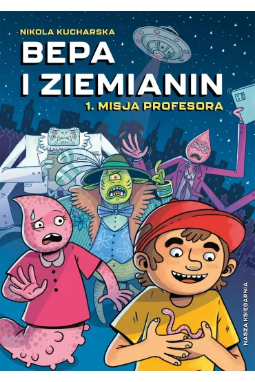 Bepa i Ziemianin. Misja profesora - Nikola Kucharska