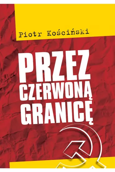 Przez czerwon� granic� - Piotr Ko�ci�ski