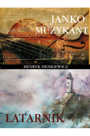 Janko Muzykant / Latarnik - Henryk Sienkiewicz