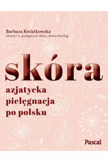 Sk�ra azjatycka piel�gnacja po polsku - Barbara Kwiatkowska