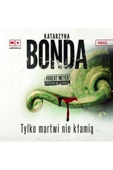 Audiobook Tylko martwi nie k�ami�. Hubert Meyer. Tom 2 mp3 - Katarzyna Bonda