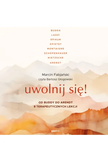 eBook Uwolnij si�! Od Buddy do Arendt &ndash; 8 terapeutycznych lekcji mobi epub - Marcin Fabja�ski