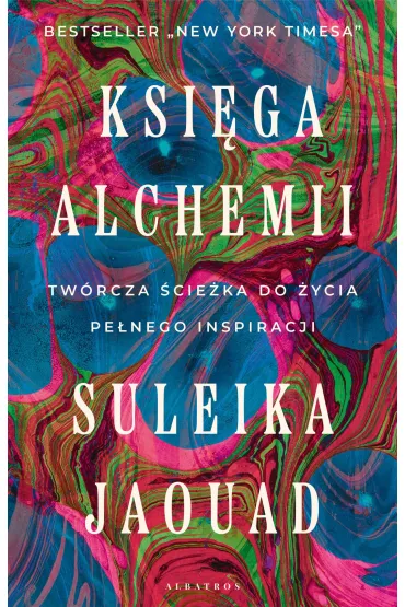 eBook Ksi�ga alchemii. Tw�rcza �cie�ka do �ycia pe�nego inspiracji mobi epub - Suleika Jaouad