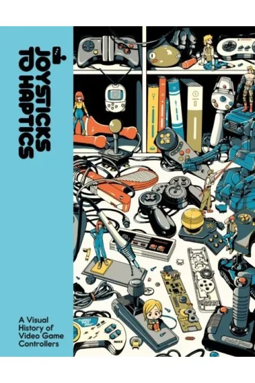 Joysticks to Haptics : A Visual History of Video Game Controllersby Lost in Cult