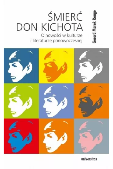 �mier� Don Kichota. O nowo�ci w kulturze i literaturze ponowoczesnej - Gerard Marek Ronge