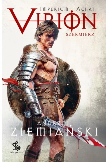 Virion. Szermierz. Imperium Achai. Tom 4 - Andrzej Ziemiaski