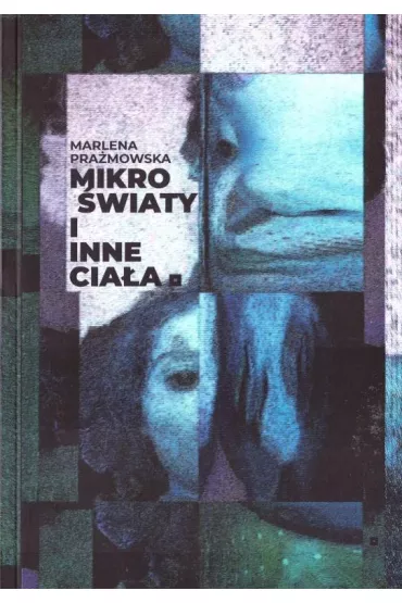 Mikro �wiaty i inne cia�a - Marlena  Pra�mowska