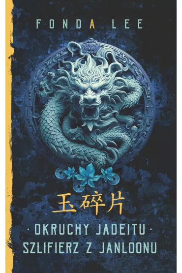 eBook Okruchy Jadeitu / Szlifierz z Janloonu. Saga o Zielonych Ko�ciach. Prequel mobi epub - Fonda Lee