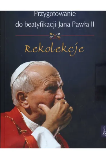 Przygotowanie do beatyfikacji Jana Paw�a II Rekolekcje + CD * * - Henryk Romanik, Jan Pawe� II