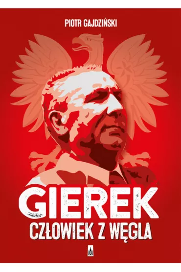 Gierek Cz�owiek z w�gla - Piotr Gajdzi�ski