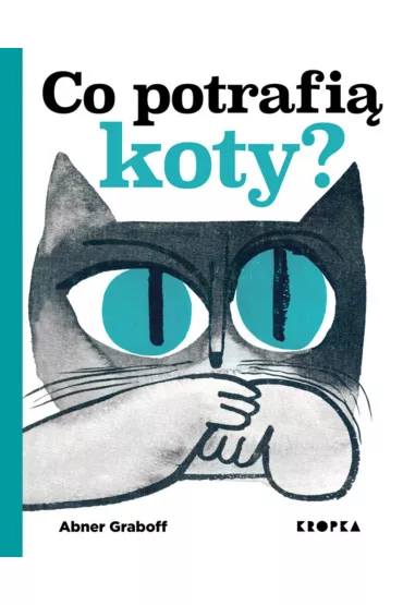 Co potrafi� koty? - Abner  Graboff