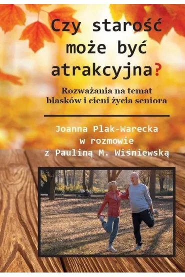 Czy staro�� mo�e by� atrakcyjna? (w. czarno-bia�e) - Joanna Plak-Warecka