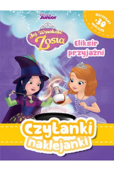 Czytanki naklejanki. Disney Junior Jej Wysoko�� Zosia. Eliksir przyja�ni