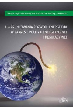 eBook Uwarunkowania rozwoju energetyki w zakresie polityki energetycznej i regulacyjnej pdf