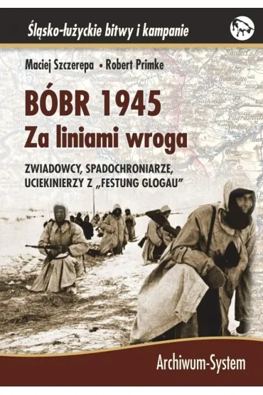 B�br 1945. Za liniami wroga BR - Maciej Szczerepa, Robert Primke