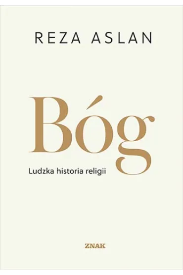 B�g. Ludzka historia religii - Aslan Reza