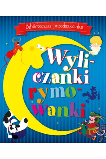 Biblioteczka przedszkolaka. Wyliczanki, rymowanki