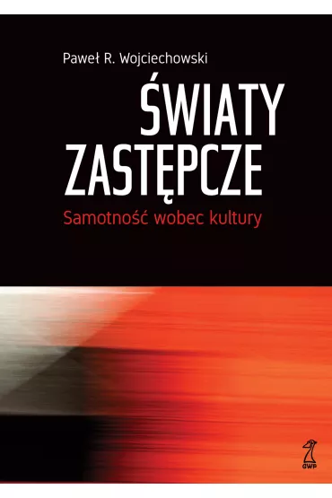�wiaty zast�pcze samotno�� wobec kultury - Pawe� R Wojciechowski