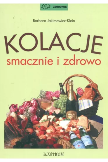 Kolacje smacznie i zdrowo - Barbara Jakimowicz-Klein