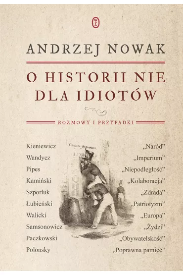 O historii nie dla idiot�w. Rozmowy i przypadki - Andrzej Nowak