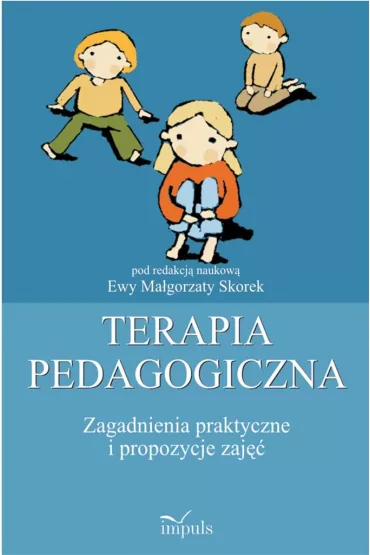 Zagadnienia praktyczne i propozycje zaj��. Terapia pedagogiczna. Tom 2 - Ewa Ma�gorzata Skorek