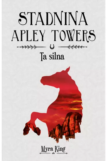 Ta silna. Stadnina Apley Towers. Tom 2 - King Myra