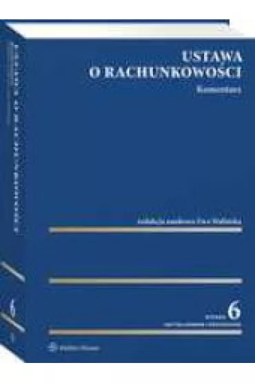 Ustawa o rachunkowo�ci. Komentarz - Ewa Wali�ska