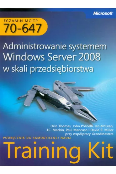 eBook Egzamin MCITP 70-647 Administrowanie systemem Windows Server 2008 w skali przedsi�biorstwa pdf - Ian McLean, John Policelli, Orin Thomas