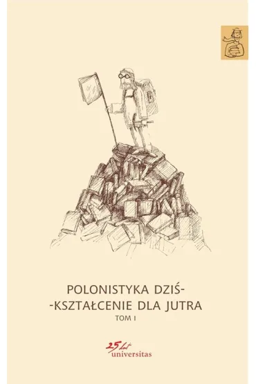 Polonistyka dzi�. Kszta�cenie dla jutra. Tomy 1-3